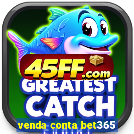 venda conta bet365